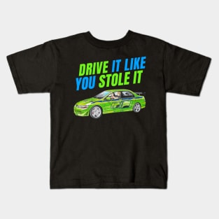 Drive it like You stole it { fast and furious evo } Kids T-Shirt